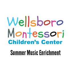 Wellsboro Montessori Children's Center - Summer Music Enrichment